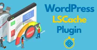 Απογείωσε το WordPress Site σου με το LSCache Plugin
